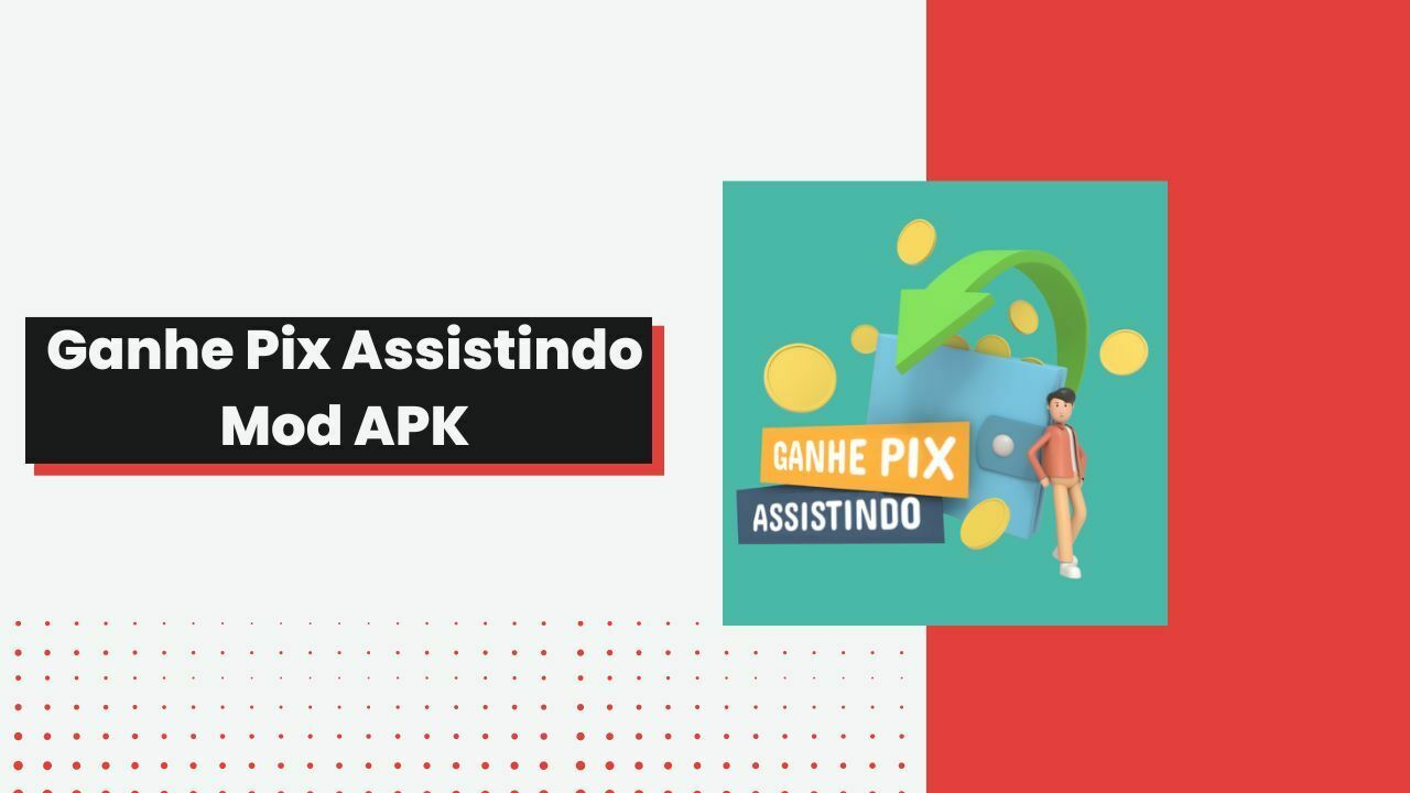 Ganhe Pix Assistindo Mod APK